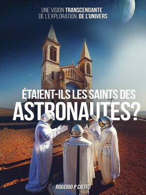 cover image of Étaient-ils les Saints des Astronautes ? – Une Vision Transcendante sur l'Exploration de l'Univers